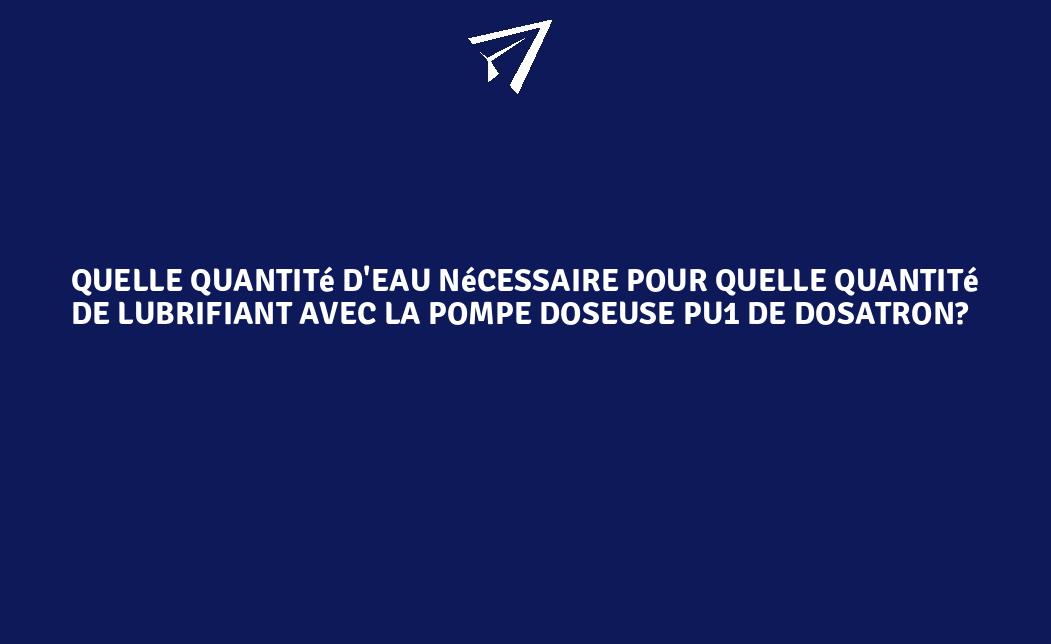 Quelle Quantit D Eau N Cessaire Pour Quelle Quantit De Lubrifiant