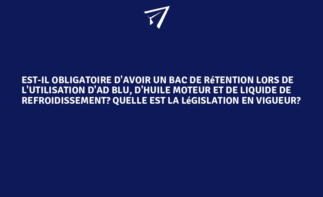 Est-il Obligatoire D'avoir Un Bac De Rétention Lors De L'utilisation D ...