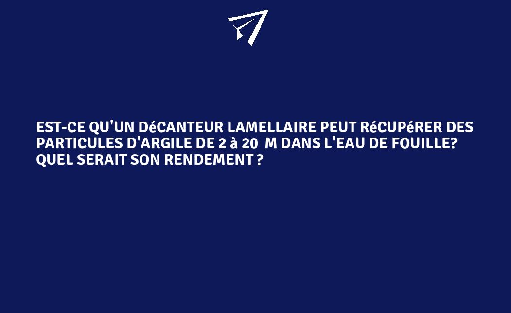 Est Ce Qu Un D Canteur Lamellaire Peut R Cup Rer Des Particules D Argile De M Dans L Eau