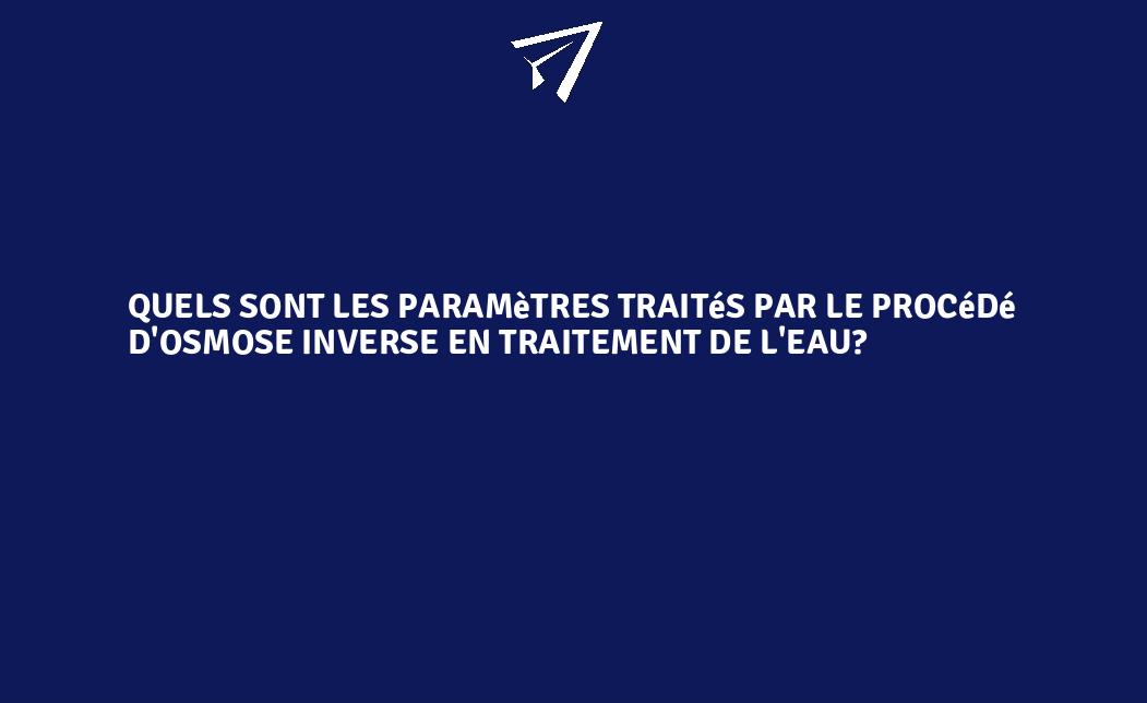 Zoom sur le procédé d'osmose inverse - Je traite mon eau