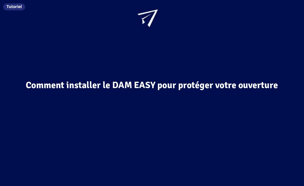 Comment installer le DAM EASY pour protéger votre ouverture ...